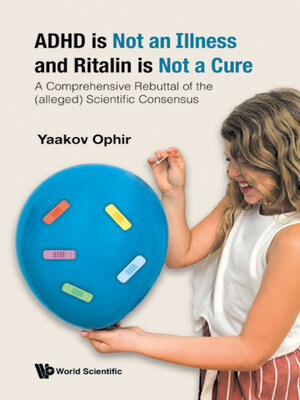 cover image of Adhd Is Not an Illness and Ritalin Is Not a Cure